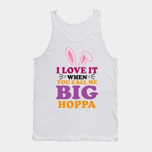 i love it when you call me big hoppa Tank Top